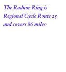 The Radnor Ring is Regional Cycle Route 25 and covers 86 miles:
http://tourism.powys.gov.uk/index.php?id=68